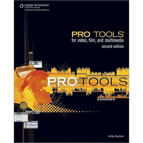 Cengage Course Tech. Book: Pro Tools for Video, Film and Multimedia, 2nd Edition by Ashley Shepherd