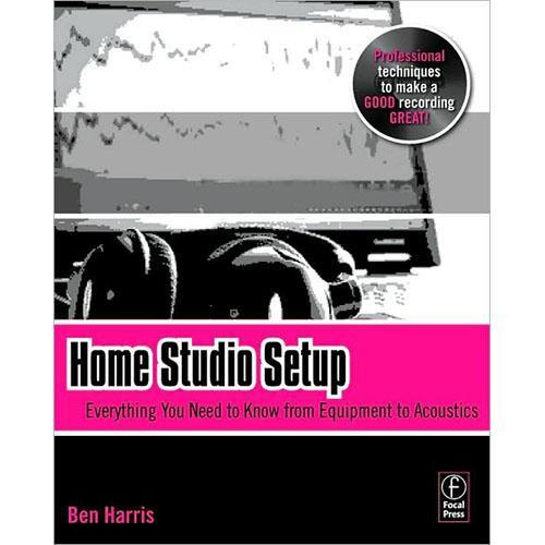 Focal Press Book: Home Studio Setup by Ben Harris